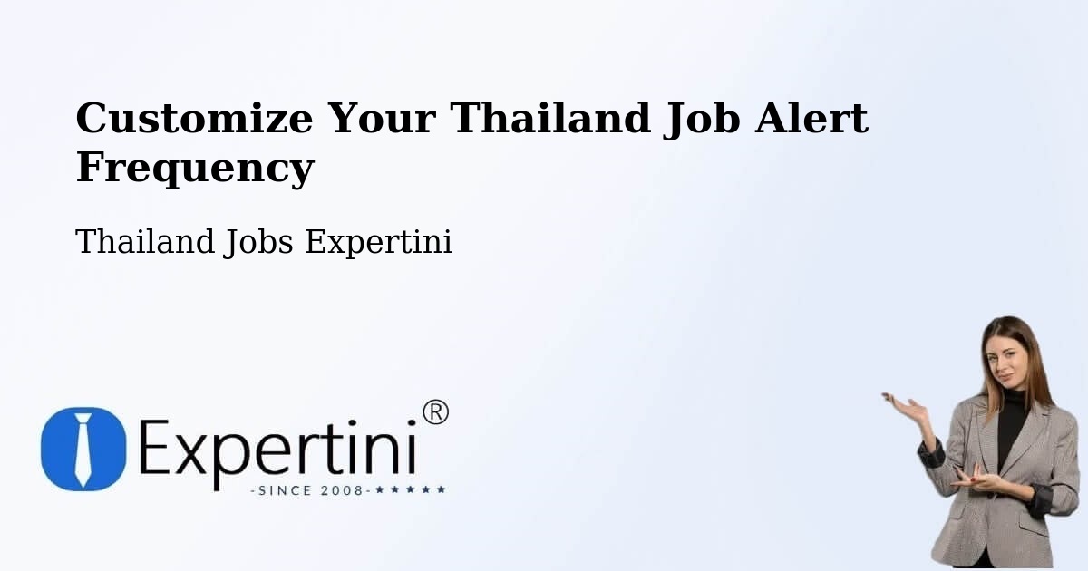 Customize Your Thailand Job Alert Frequency - Thailand Jobs Expertini