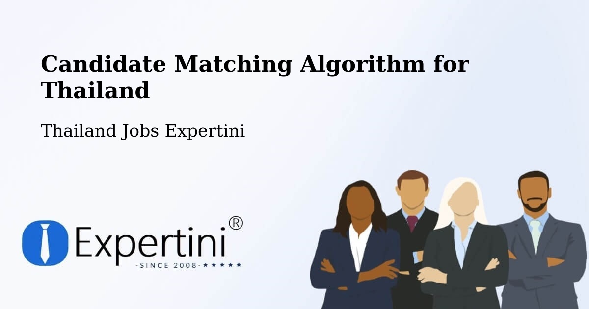 Candidate Matching Algorithm Overview – Thailand - Thailand Jobs Expertini