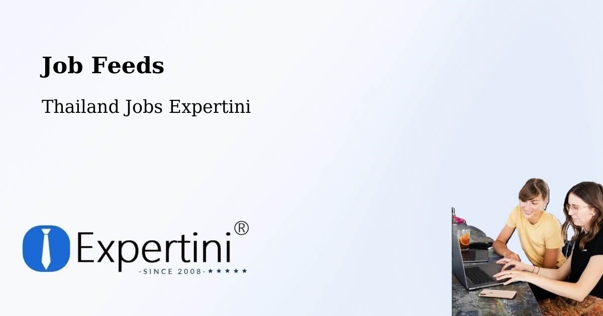Job Listings Feed – Thailand - Thailand Jobs Expertini